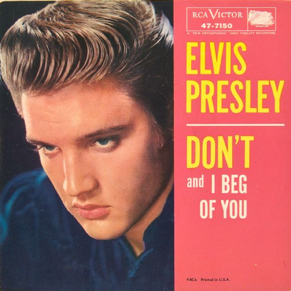 Elvis Presley "Dont"/"I Beg Of You" 45  